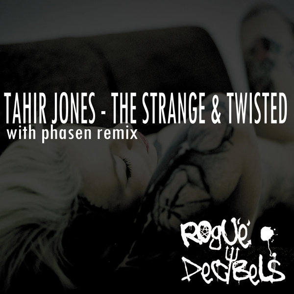 Tahir Jones - The Strange & Twisted / Rogue Decibels