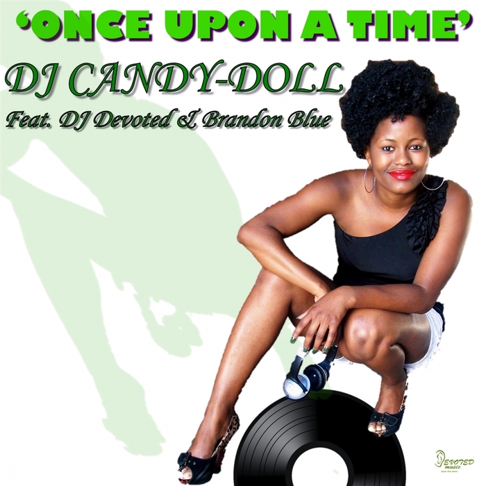 DJ Candy Doll feat DJ Devoted & Brandon Blue - Once Upon A Time / Devoted Music