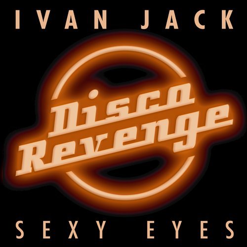 Ivan Jack - Sexy Eyes / Disco Revenge