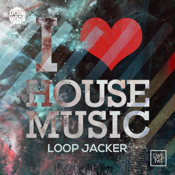 Loop Jacker - I Luv House Music EP / Doin Work Records