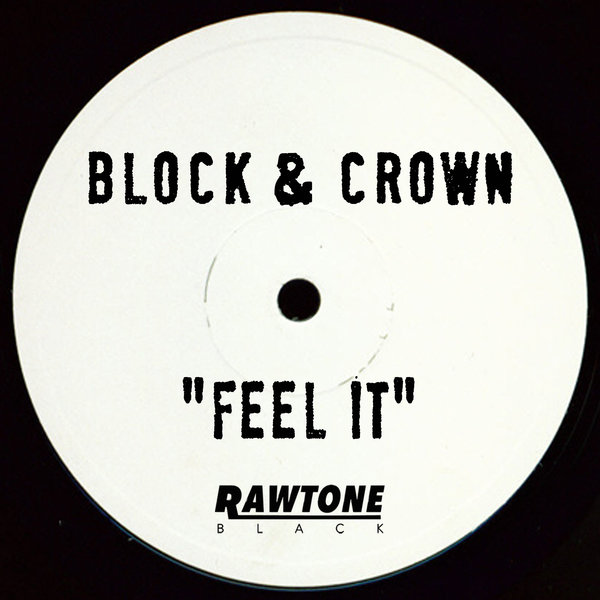 Block & Crown - Feel It / Rawtone Recordings