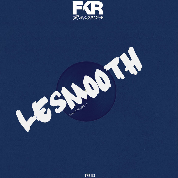 Le Smooth - Time For Love EP / FKR 123