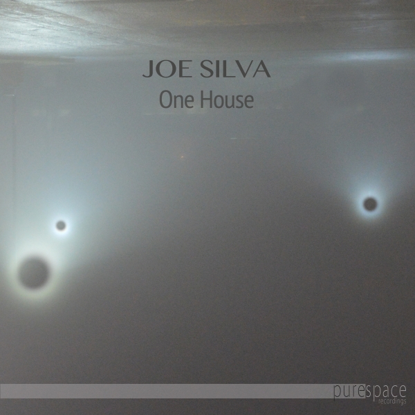 Joe Silva - One House / Purespace Recordings