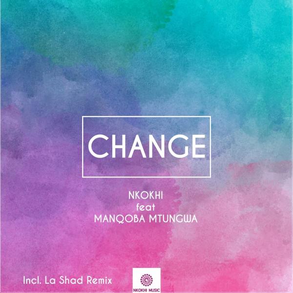 Nkokhi feat. Manqoba Mtungwa - Change / Nkokhi Music