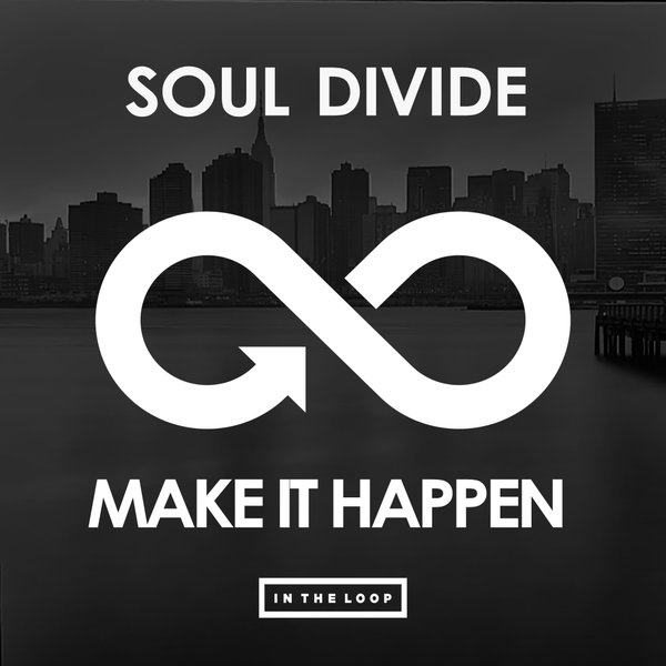 Soul Divide - Make It Happen / In The Loop