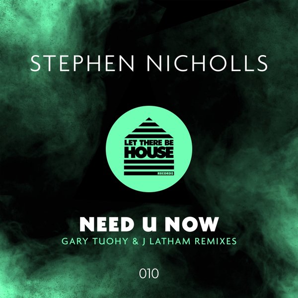 Stephen Nicholls - Need U Now, Pt. 2 / Let There Be House Records