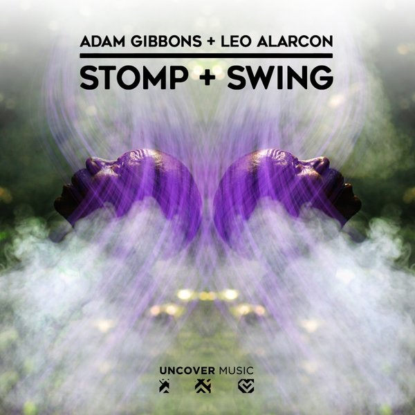 Adam Gibbons & Leo Alarcon - Stomp & Swing / Uncover Music