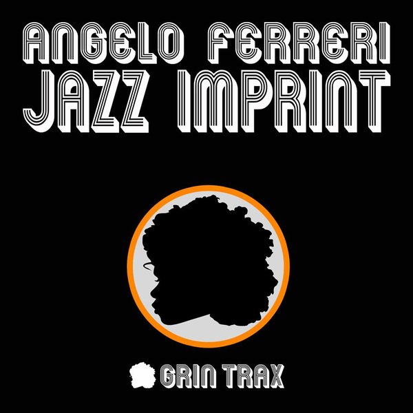 Angelo Ferreri - Jazz Imprint / Grin Trax
