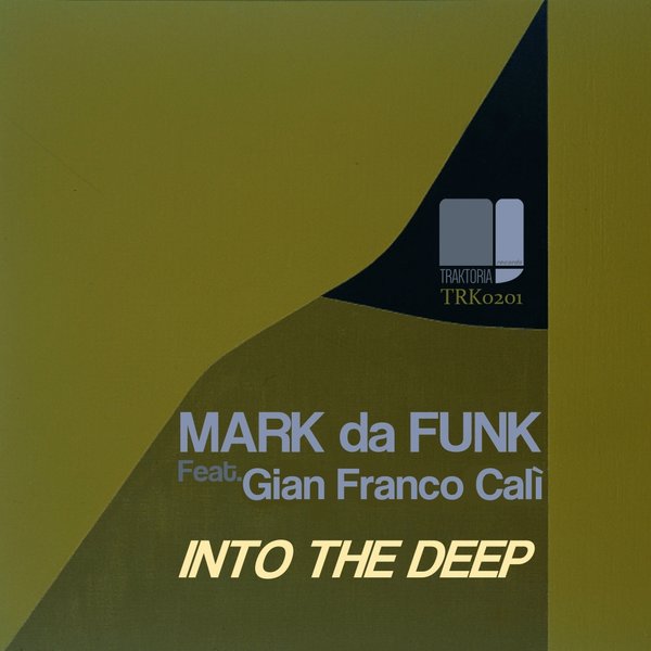 Mark da Funk feat. Gian Franco Cali - Into The Deep / Traktoria