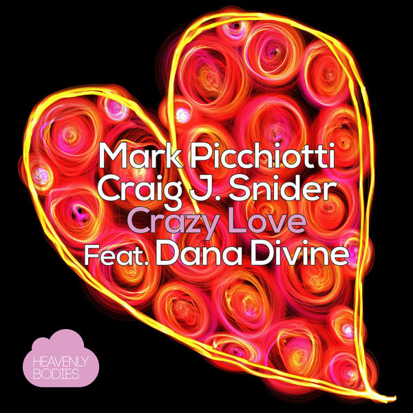 Mark Picchiotti & Craig J. Snider feat. Dana Divine - Crazy Love / Heavenly Bodies