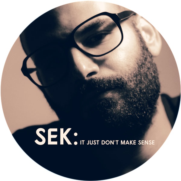 Sek - It Just Dont Make Sense / Kolour Recordings