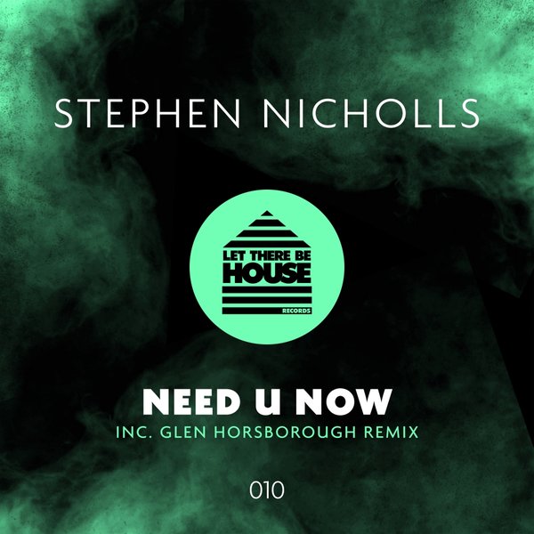 Stephen Nicholls - Need U Now, Pt. 1 / Let There Be House Records