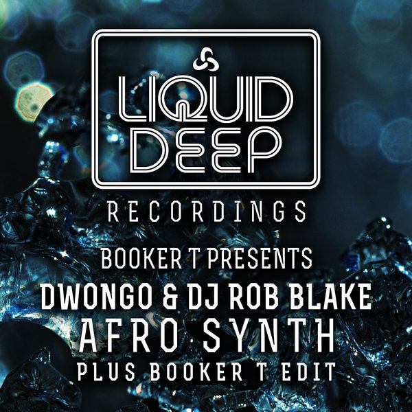 Dwongo & DJ Rob Blake - Afro Synth / Liquid Deep