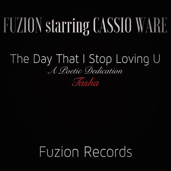 Fuzion starring Cassio Ware - The Day That I Stop Loving You (Fuzion Mixes) / Fuzion Records