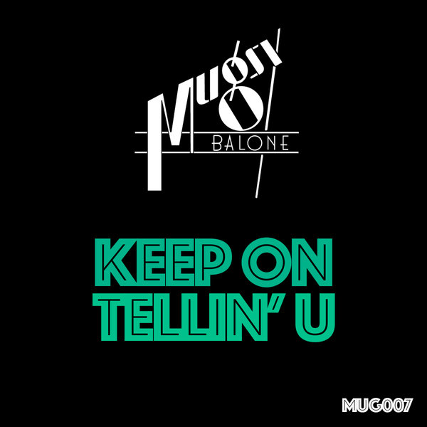 Mugsy Balone - Keep On Tellin' U / Mugsy Balone