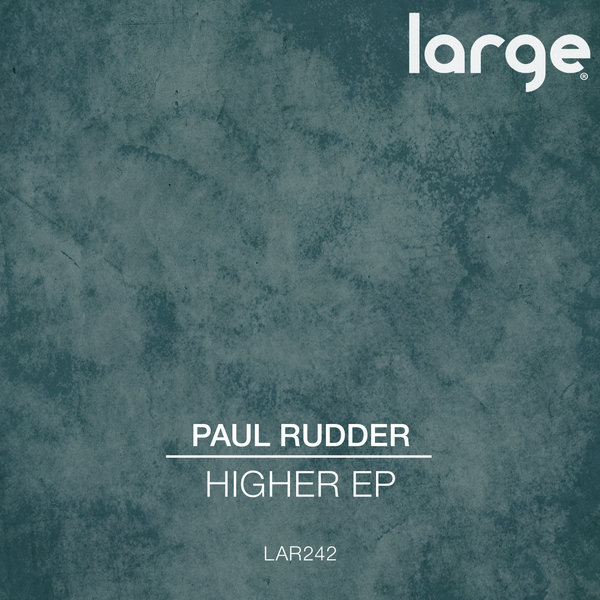Paul Rudder - Higher EP / Large Music