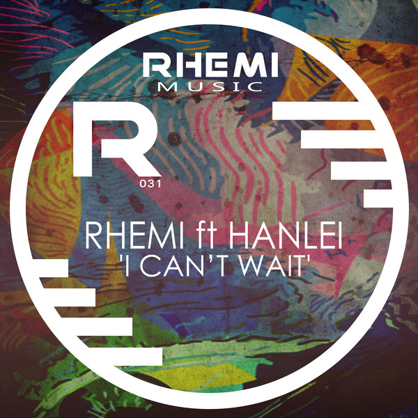 Rhemi feat. Hanlei - I Can't Wait / Rhemi Music