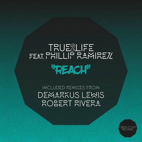 True2Life, Phillip Ramirez - Reach / CIO012