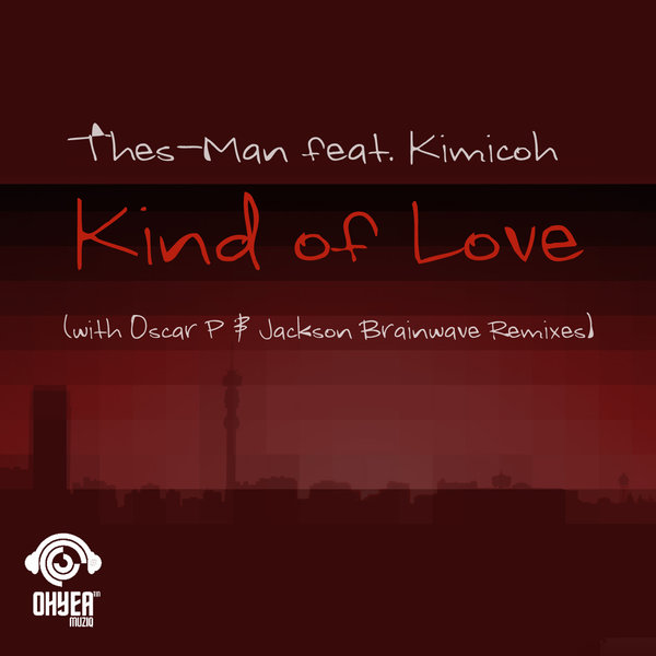 DJ Thes-Man Feat. Kimicoh - Kind Of Love / Ohyea Muziq