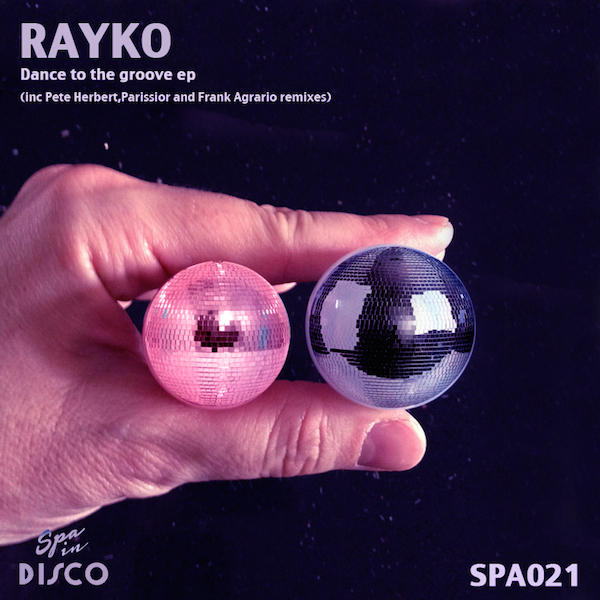 Rayko - Dance To The Groove / Spa In Disco
