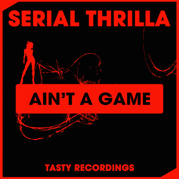 Serial Thrilla - Ain't A Game / Tasty Recordings Digital