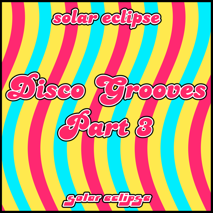 Solar Eclipse - Disco Grooves Pt 3 / Solar Eclipse