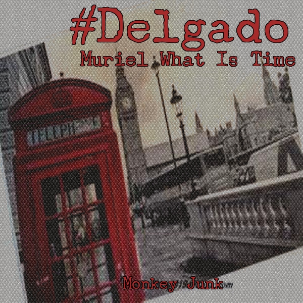 Delgado - Muriel What Is Time? / MJ1071