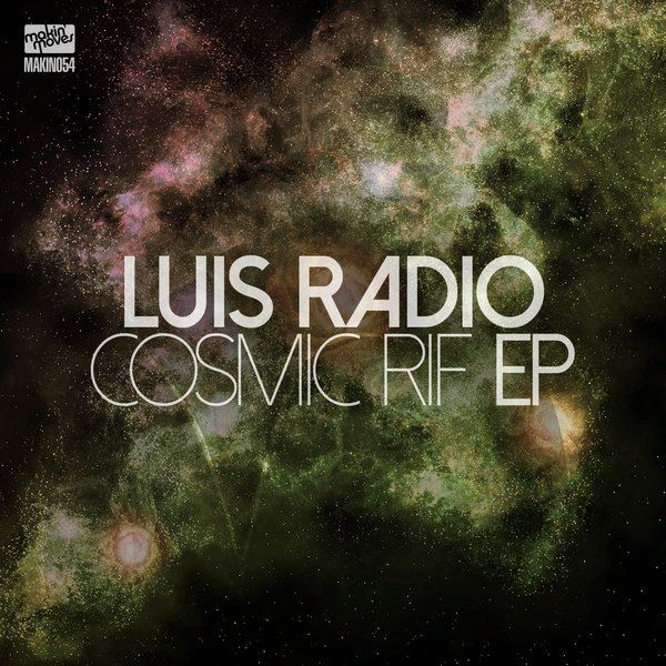 Luis Radio - Cosmic Rif EP / Makin Moves