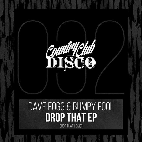 Dave Fogg & Bumpy Fool - Drop That EP / Country Club Disco