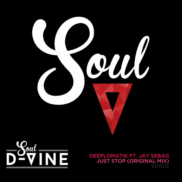Deeplomatik feat. Jay Sebag - Just Stop / Soul D-Vine