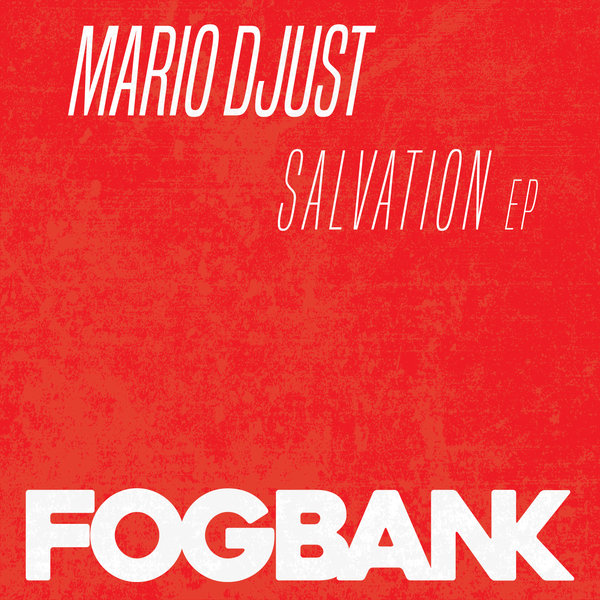 Mario Djust - Salvation EP / Fogbank