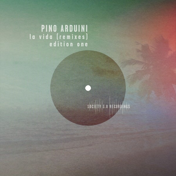 Pino Arduini - La Vida (Remixes) Edition One / Society 3.0