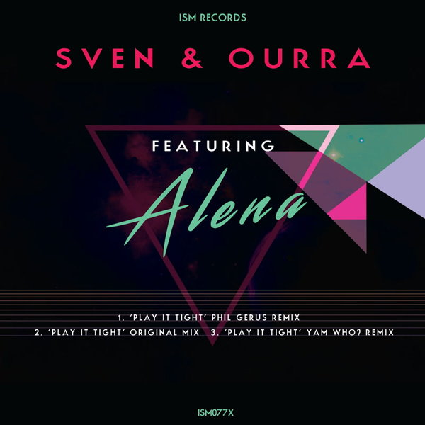 Sven & Ourra feat. Alena - Play It Tight / Ism Recordings