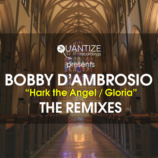Bobby D'Ambrosio feat. Bettina Pennon - Hark The Herald Angels Sing / Gloria / Quantize Recordings