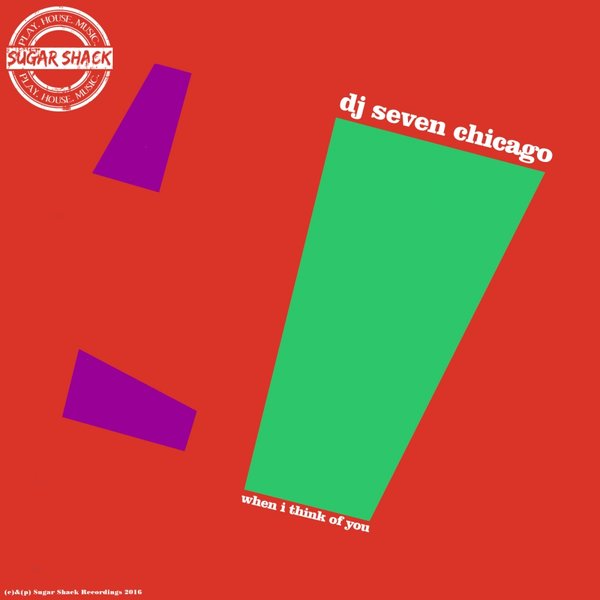 DJ Seven Chicago - When I Think of You / Sugar Shack Recordings