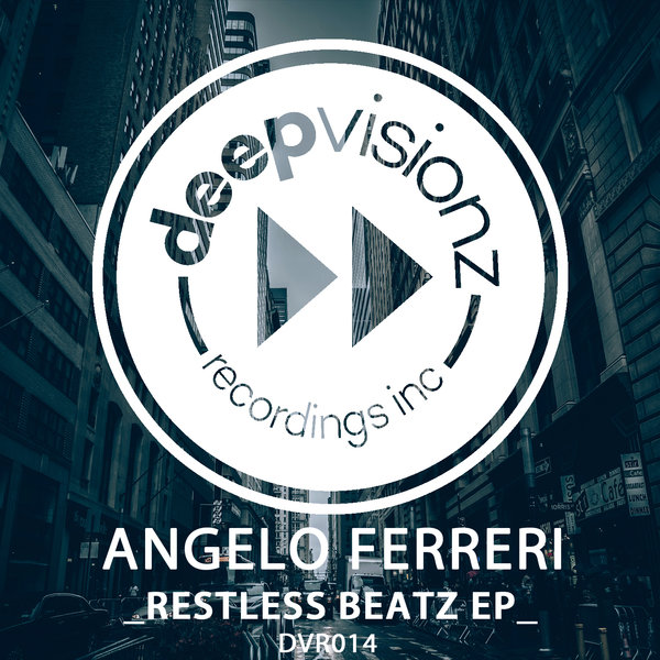 Angelo Ferreri - Restless Beatz EP / deepvisionz