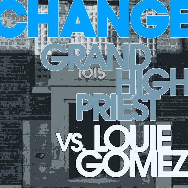 Grand High Priest VS Louie Gomez - CHANGE 1015 / NU2016003