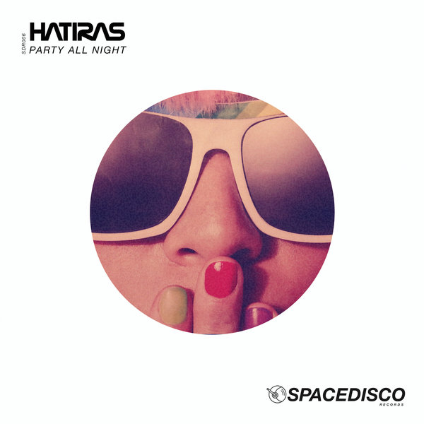 Hatiras - Party All Night / Spacedisco Records