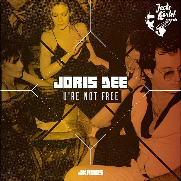 Joris Dee - U' re Not Free / Jack's Kartel Records