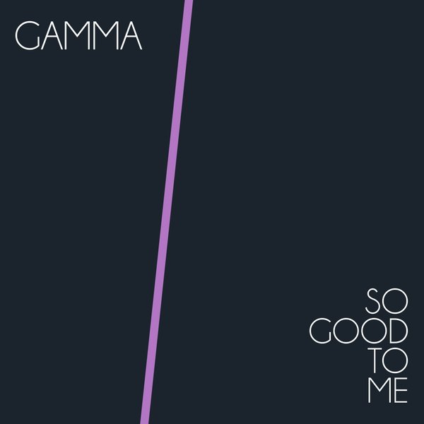 Gamma - So Good To Me / JE - Just Entertainment