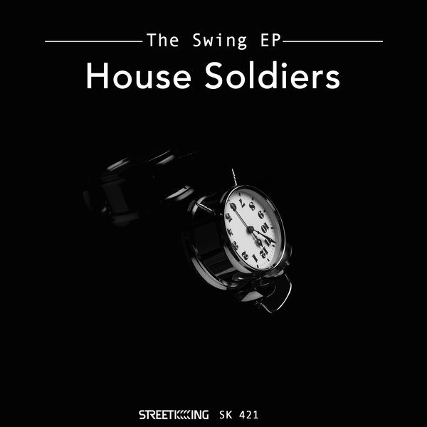 House Soldiers - The Swing EP / Street King