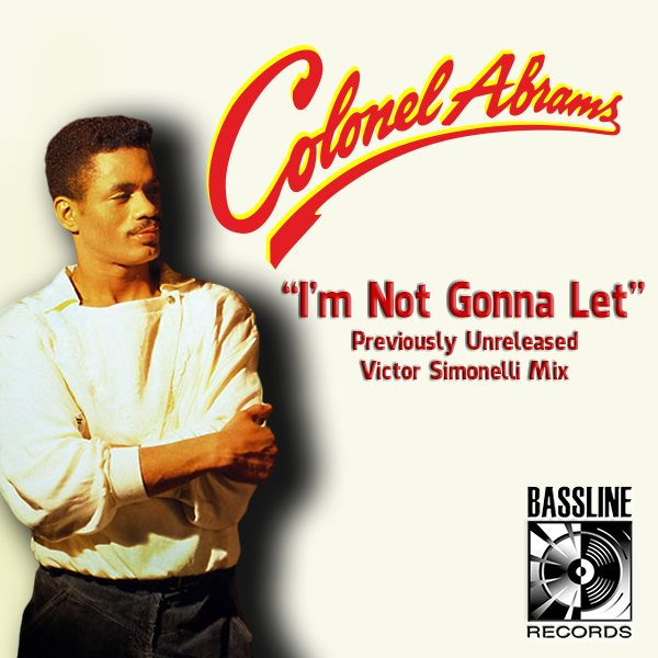 Colonel Abrams - I'm Not Gonna Let (Victor Simonelli Previously Unreleased Mix) / Bassline Records