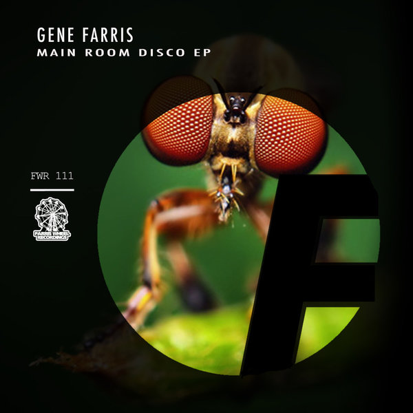 Gene Farris - Main Room Disco EP / Farris Wheel Recordings
