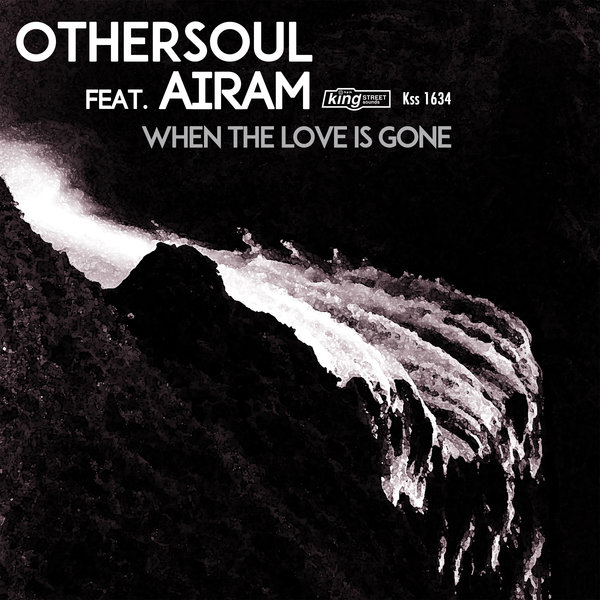 OtherSoul feat Airam - When The Love Is Gone / King Street Sounds