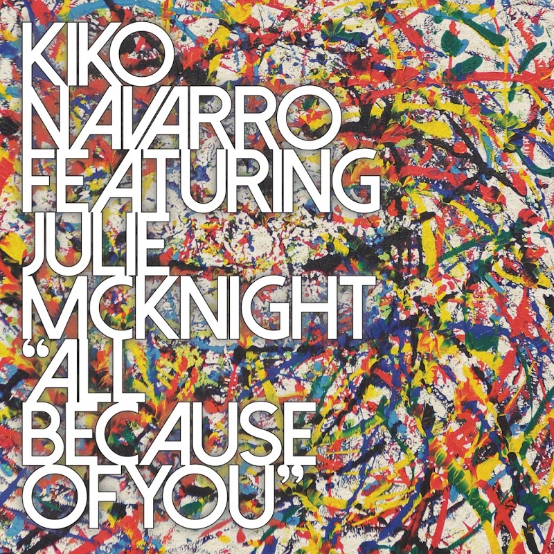 Kiko Navarro feat. Julie McKnight - All Because Of You / BBE