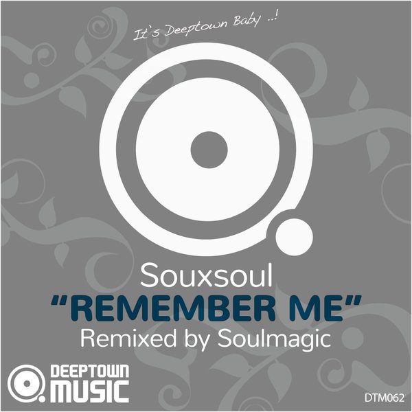 Souxsoul - Remember Me (Soulmagic Remix) / Deeptown Music