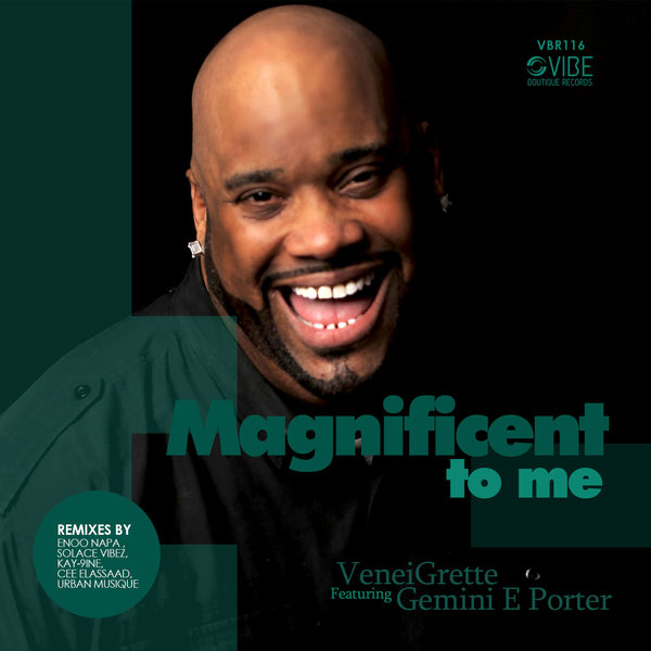 VeneiGrette feat. Gemini E Porter - Magnificent To Me / Vibe Boutique Records