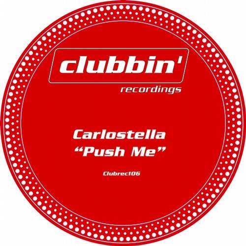 Carlostella - Push Me / Clubbin' Recordings