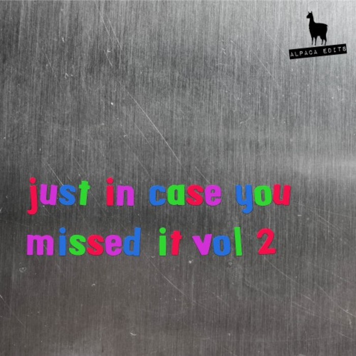 VA - Just In Case You Missed It Vol 2 / Alpaca Edits