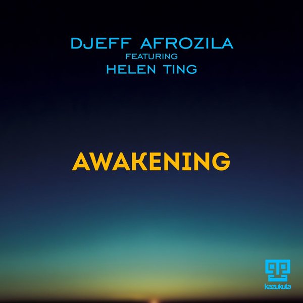 Djeff Afrozila - Awakening (feat. Helen Ting) / Kazukuta Records